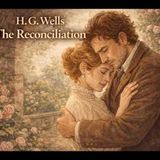 "The Reconciliation" by H.G. Wells | Classic Drama Short Story (Full Audiobook)