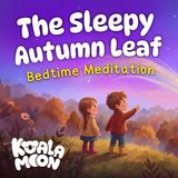 The Sleepy Autumn Leaf  Bedtime Meditation Story  Kids Sleep Stories