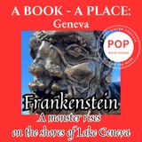 Ep. 1 Frankenstein: a monster rises on the shores of Lake Geneva
