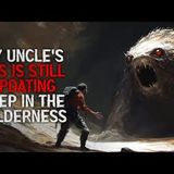 "My Uncle's GPS Is Still Updating From Deep in the Wilderness" Creepypasta