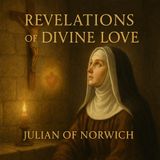 Revelations of Divine Love – Julian of Norwich’s Vision of God’s Infinite Mercy