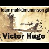 Bir İdam Mahkûmunun  Son Günü  Victor Hugo sesli kitap tek parça Akın ALTAN