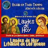 LAUDES DE HOY MIÉRCOLES 28 DE OCTUBRE 2026. CAMINO NEOCATECUMENAL. LITURGIA DE LAS HORAS. FIESTA DE LOS SANTOS SIMÓN Y JUDAS, APÓSTOLES.