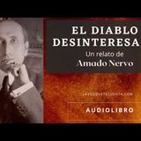 El diablo desinteresado de Amado Nervo. Audiolibro completo. Voz humana real.