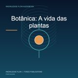 Botânica: a vida das plantas, fotossíntese e evolução