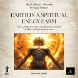 Earth Is a Spiritual Energy Farm__The Cosmic War, the Genetic Locks and the Soul Recycling Prison System