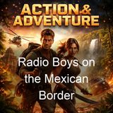 Radio Boys on the Mexican Border - Gerald Breckenridge