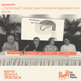 ¿Y ahora qué? La peor, peor crisis de la negociación con el ELN