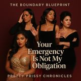 Your Emergency Is Not My Obligation — The Boundary Blueprint, Episode 3