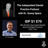 DIGRN Presents: The Independent Dental Practice Podcast - Guest: Dr. Tom Reed - Part 2