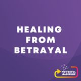 Episode 25: Healing From Betrayal