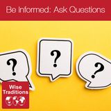 302: Be Informed: Ask Questions