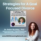 Strategies for A Goal Focused Divorce - Dr. Robin Buckley