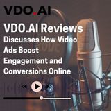 VDO.AI Reviews Discusses How Video Ads Boost Engagement and Conversions Online