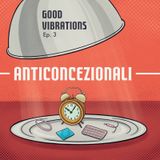 Good Vibrations ep. 3 - Anticoncezionali e protezioni
