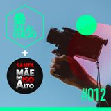 #012 | Videomaking (Crossover com Santa Mãe do ISO Alto)