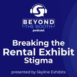 Breaking the Rental Exhibit Stigma