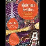 Mysterious Realities: A Dream Traveler’s Tales from the Imaginal Realm with guest Robert Moss
