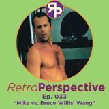 Mike vs Bruce Willis' Wang