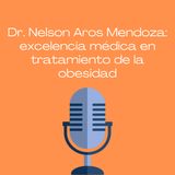 Dr. Nelson Aros Mendoza: excelencia médica en tratamiento de la obesidad