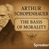 Arthur Schopenhauer: The Basis of Morality