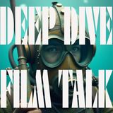 The Deep Dive Film Talk Podcast