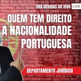 QUEM TEM DIREITO A NACIONALIDADE PORTUGUESA - FM LIVE #01