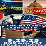 The Edge of Liberty – 9.29.25 | Shutdown, Digital ID, and More