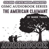 GSMC Audiobook Series: The American Claimant Episode 28: Chapters 25 and 26