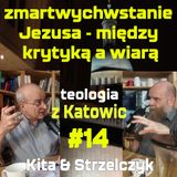 # 14 Zmartwychwstanie Jezusa – między krytyką a wiarą (Kita & Strzelczyk)