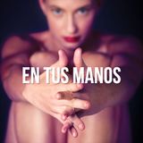 En tus manos