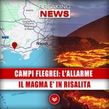 Campi Flegrei, L'Allarme Degli Esperti: Il Magma E' In Risalita!