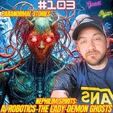 #103. Nephilim Spirits| AI Robotics| Psyops| Paranormal Experiences| The Lady| Giants/Seed War w/ Ryan| Appalachian Intelligence