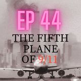 EP 44 Bombshell Was Flight 23 The 5th Plane Of 911?