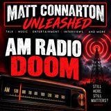 AM Radio Doom | Matt Connarton Unleashed