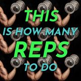 R3-07 This Is How Many Reps To Do