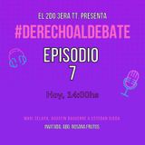 Episodio 7 - #DerechoalDebateUNA 1.0