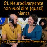 61 Neurodivergente non vuol dire (quasi) niente con Eleonora Marocchini