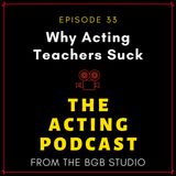 Why Acting Teachers Suck