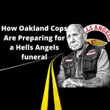 HOW OAKLAND POLICE PREAPRARES FOR HELLS ANGELS' SONNY BARGER FUNERAL