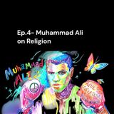 Ep.4- Muhammad Ali on Religion