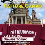 S6 Ep. 1 - Il Grande Torino negli stadi d’Italia