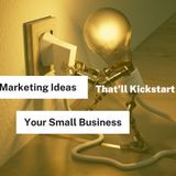 06 Creative Marketing Ideas That’ll Kickstart Your Small Business