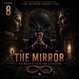 The Mirror - Forgotten Religion | Transhumation (Episode 8)