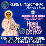 HORA NONA DE HOY DOMINGO 30 DE MARZO 2025. CAMINO NEOCATECUMENAL. LITURGIA DE LAS HORAS.