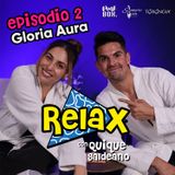 Ep 02 Relax con Quique Galdeano y Gloria Aura