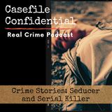 Crime Stories: Seducer and Serial Killer