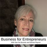 Business for Entrepreneurs with Denise Raynor