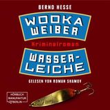 [German] - Wodka, Weiber, Wasserleiche - Privatdetektiv Sven Rübel, Band 2 (ungekürzt) by Bernd Hesse
