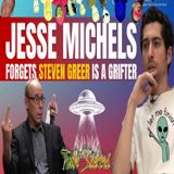 Jesse Michels forgets Steven Greer is a GRIFTER!